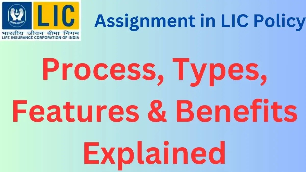 Assignment In Lic Policy Process Types Features Benefits Explained