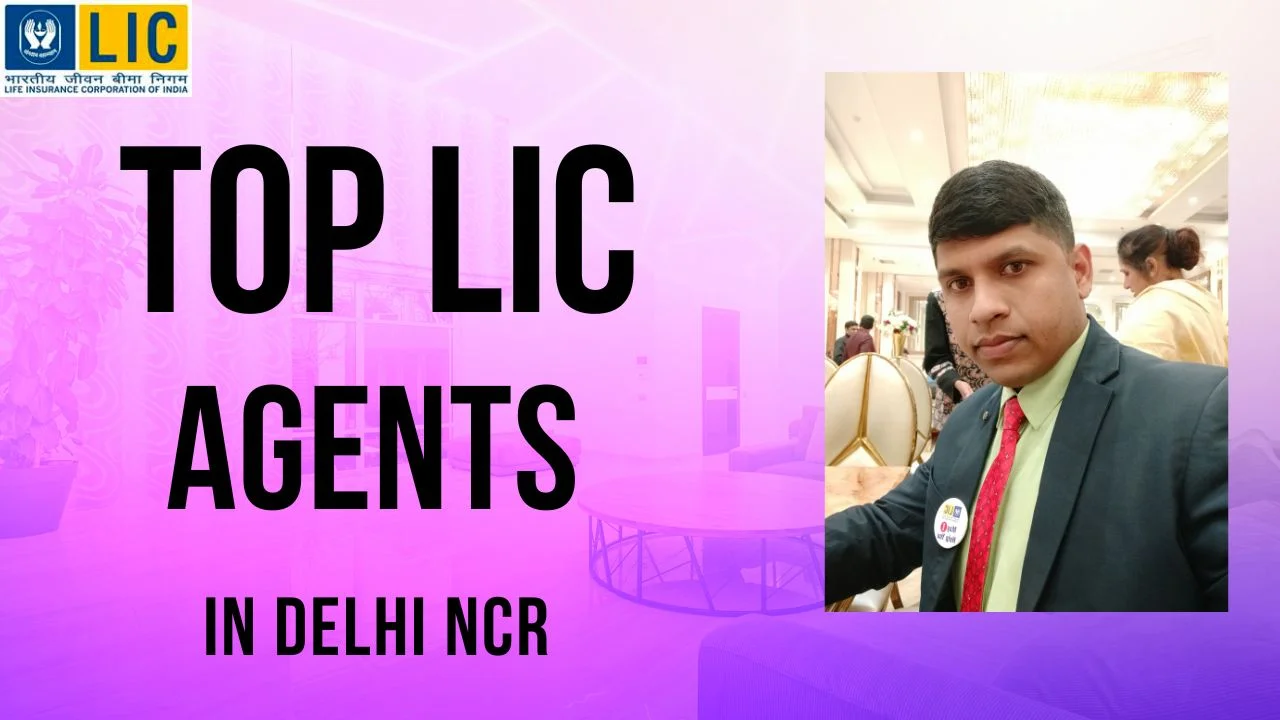 Top LIC Agents in Delhi