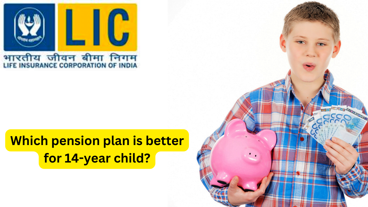 Which pension plan is better for 14-year child