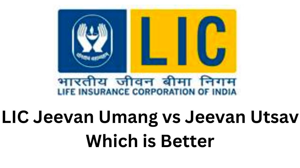 LIC Jeevan Umang vs Jeevan Utsav Which is Better