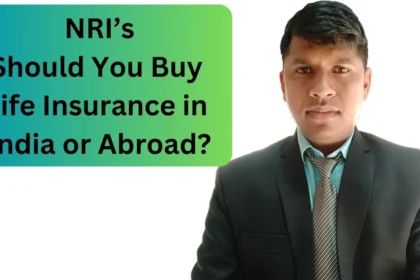 NRI’s Should You Buy Life Insurance in India or Abroad?