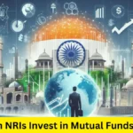 How Can NRIs Invest in Mutual Funds in India?