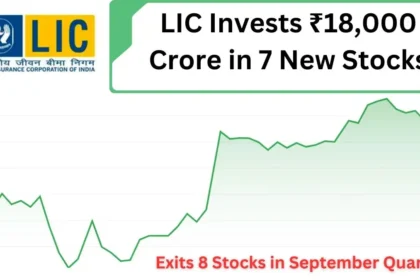 LIC Invests ₹18,000 Crore in 7 New Stocks